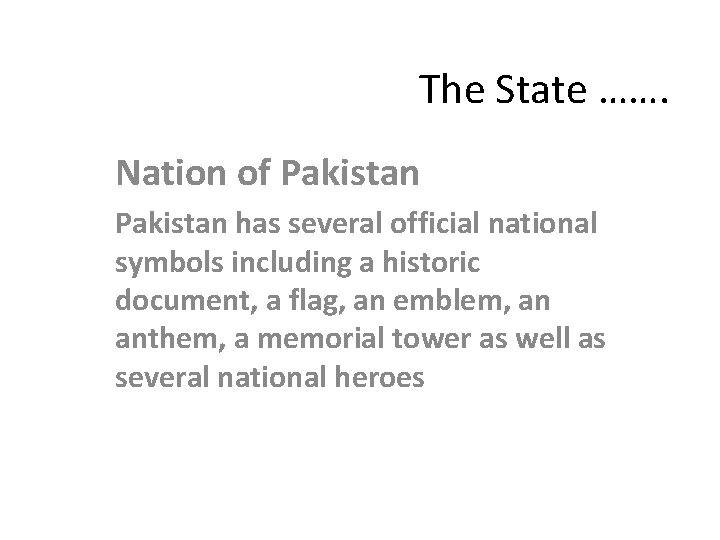 The State ……. Nation of Pakistan has several official national symbols including a historic