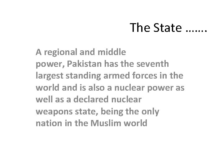 The State ……. A regional and middle power, Pakistan has the seventh largest standing