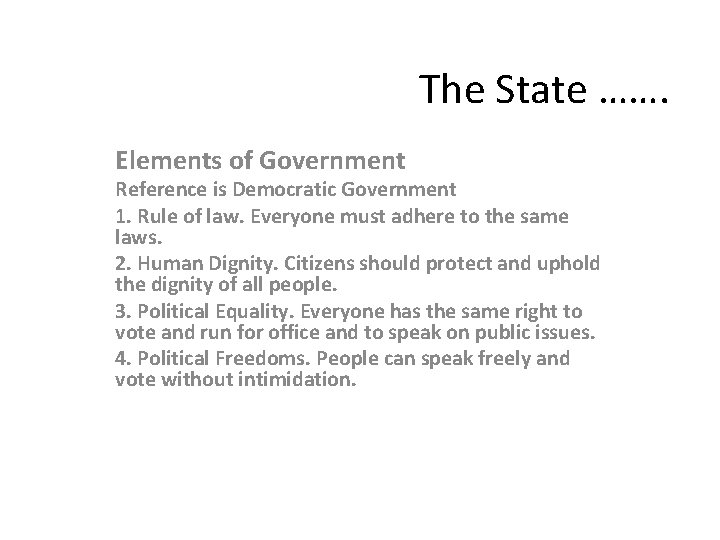 The State ……. Elements of Government Reference is Democratic Government 1. Rule of law.