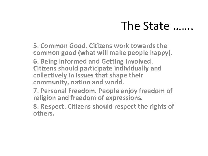 The State ……. 5. Common Good. Citizens work towards the common good (what will