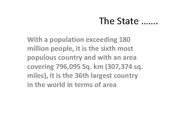 The State ……. With a population exceeding 180 million people, it is the sixth