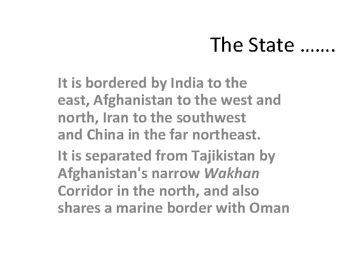 The State ……. It is bordered by India to the east, Afghanistan to the