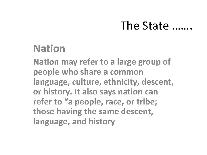 The State ……. Nation may refer to a large group of people who share