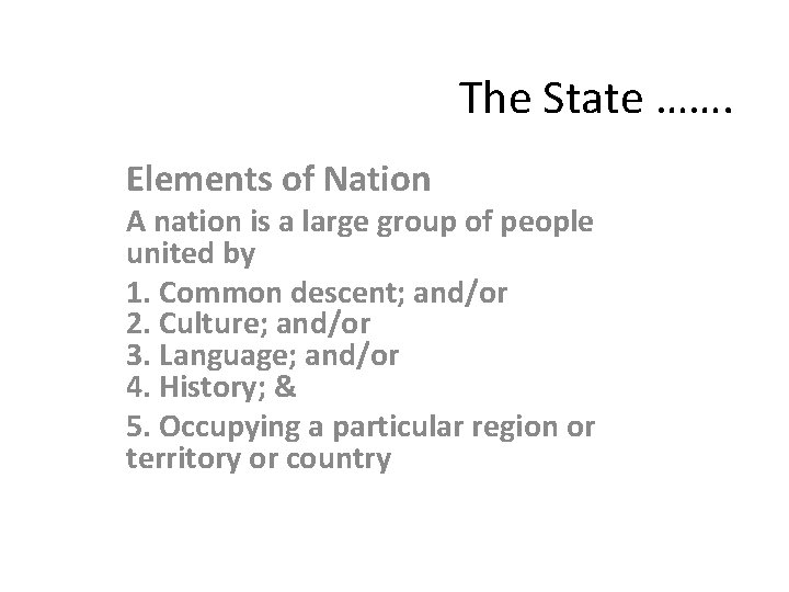 The State ……. Elements of Nation A nation is a large group of people