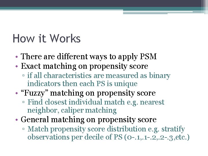 How it Works • There are different ways to apply PSM • Exact matching