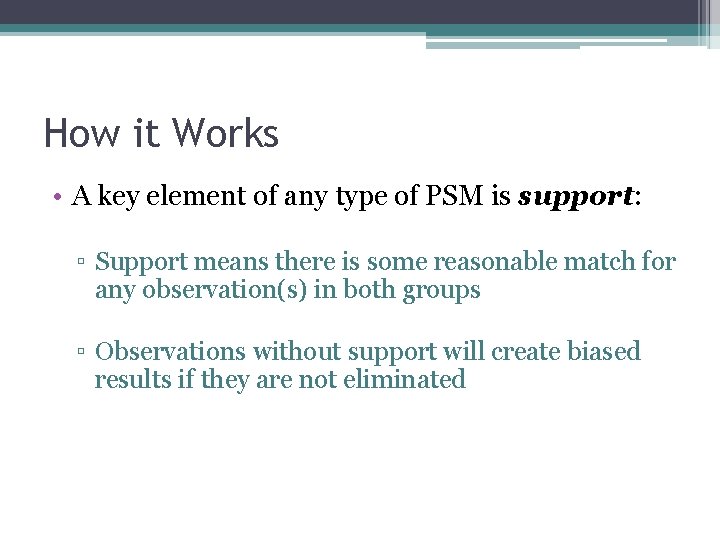 How it Works • A key element of any type of PSM is support: