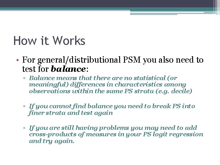 How it Works • For general/distributional PSM you also need to test for balance: