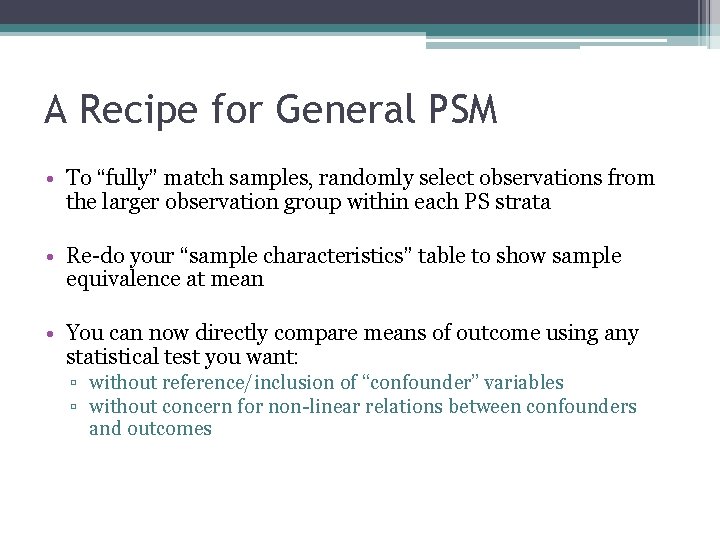 A Recipe for General PSM • To “fully” match samples, randomly select observations from