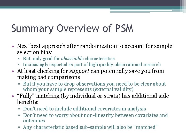 Summary Overview of PSM • Next best approach after randomization to account for sample