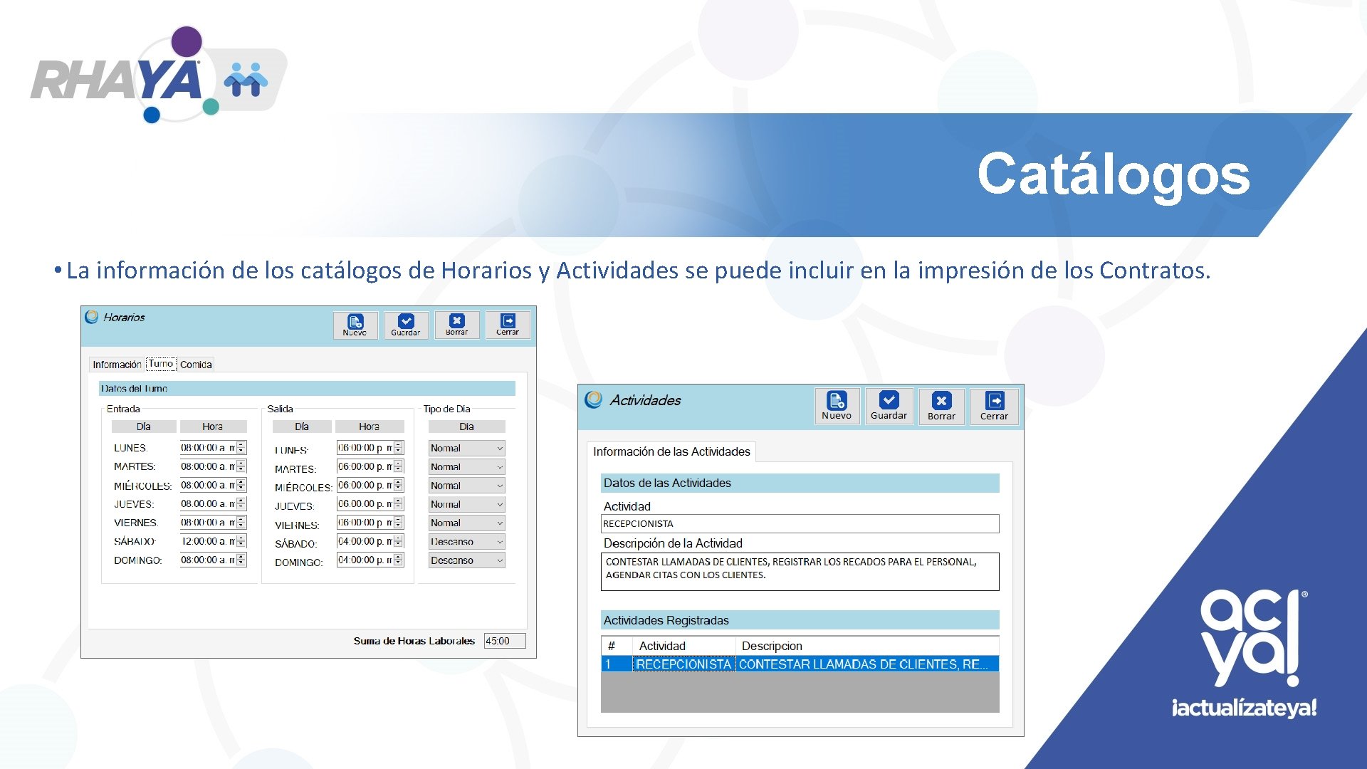 Catálogos • La información de los catálogos de Horarios y Actividades se puede incluir