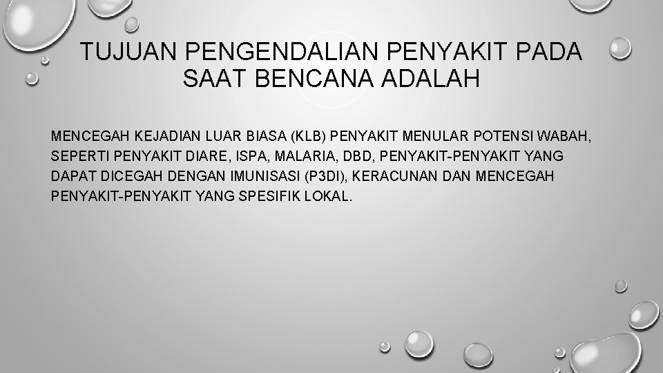 TUJUAN PENGENDALIAN PENYAKIT PADA SAAT BENCANA ADALAH MENCEGAH KEJADIAN LUAR BIASA (KLB) PENYAKIT MENULAR