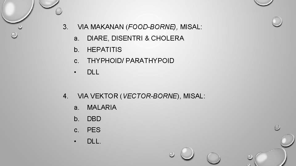 3. VIA MAKANAN (FOOD-BORNE), MISAL: a. DIARE, DISENTRI & CHOLERA b. HEPATITIS c. THYPHOID/