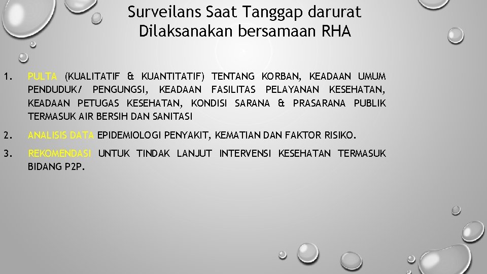 Surveilans Saat Tanggap darurat Dilaksanakan bersamaan RHA 1. PULTA (KUALITATIF & KUANTITATIF) TENTANG KORBAN,