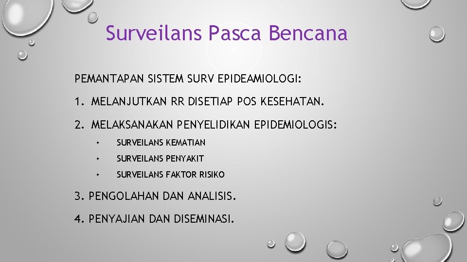 Surveilans Pasca Bencana PEMANTAPAN SISTEM SURV EPIDEAMIOLOGI: 1. MELANJUTKAN RR DISETIAP POS KESEHATAN. 2.