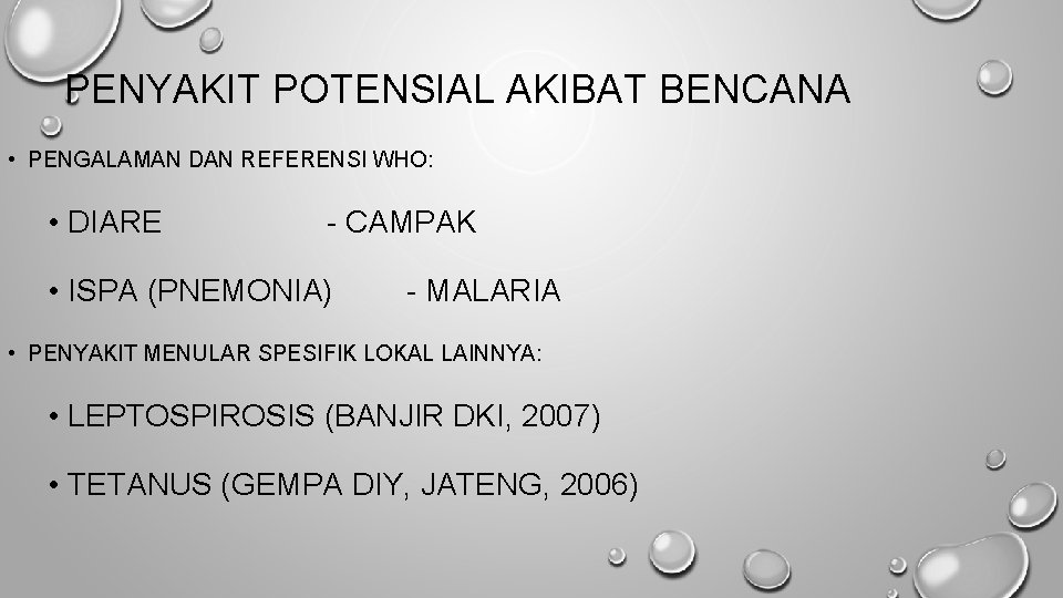 PENYAKIT POTENSIAL AKIBAT BENCANA • PENGALAMAN DAN REFERENSI WHO: • DIARE - CAMPAK •