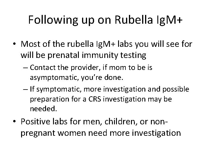 Following up on Rubella Ig. M+ • Most of the rubella Ig. M+ labs