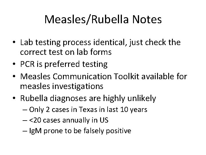 Measles/Rubella Notes • Lab testing process identical, just check the correct test on lab