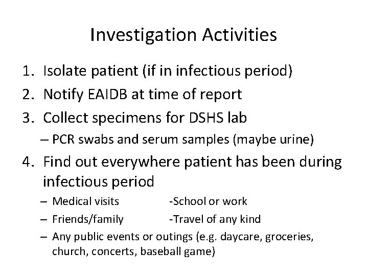 Investigation Activities 1. Isolate patient (if in infectious period) 2. Notify EAIDB at time
