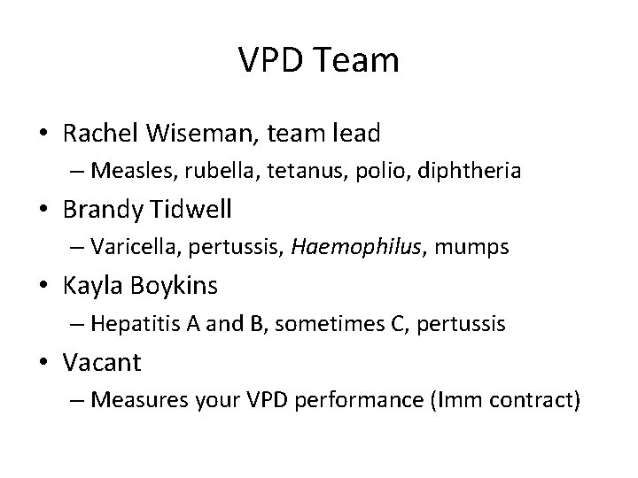 VPD Team • Rachel Wiseman, team lead – Measles, rubella, tetanus, polio, diphtheria •