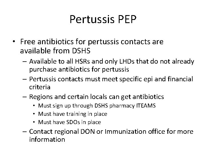 Pertussis PEP • Free antibiotics for pertussis contacts are available from DSHS – Available