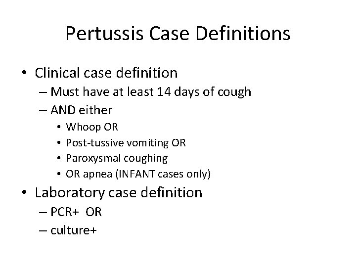 Pertussis Case Definitions • Clinical case definition – Must have at least 14 days