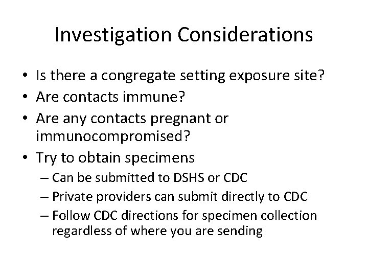 Investigation Considerations • Is there a congregate setting exposure site? • Are contacts immune?