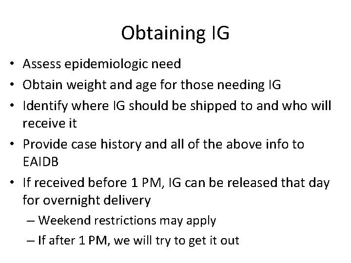 Obtaining IG • Assess epidemiologic need • Obtain weight and age for those needing