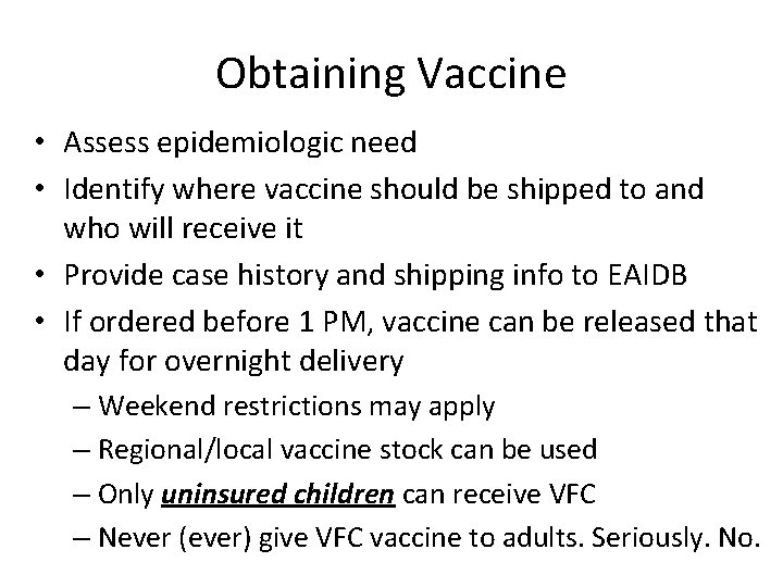 Obtaining Vaccine • Assess epidemiologic need • Identify where vaccine should be shipped to