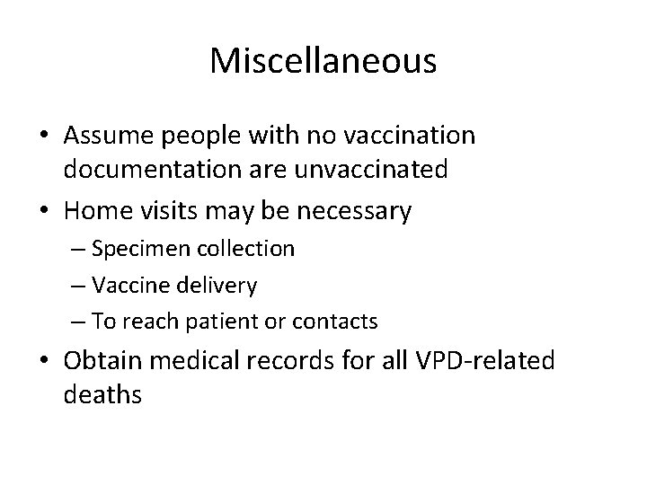 Miscellaneous • Assume people with no vaccination documentation are unvaccinated • Home visits may