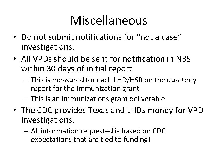 Miscellaneous • Do not submit notifications for “not a case” investigations. • All VPDs