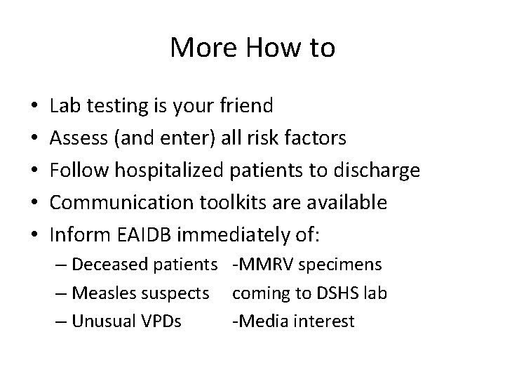 More How to • • • Lab testing is your friend Assess (and enter)