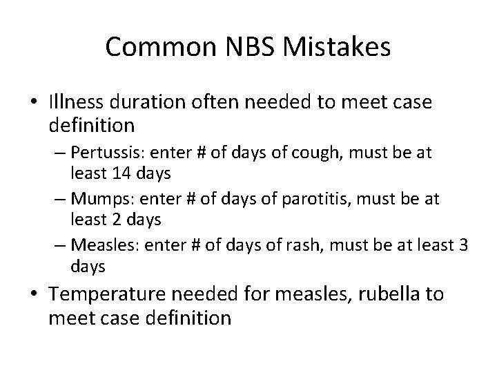 Common NBS Mistakes • Illness duration often needed to meet case definition – Pertussis: