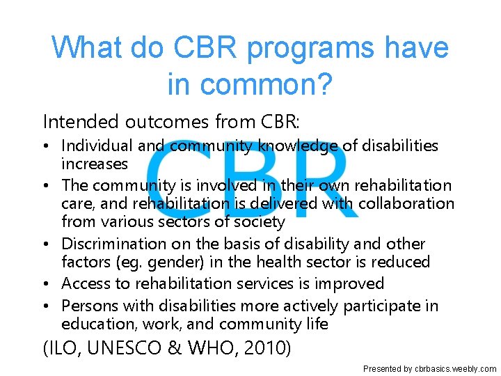 What do CBR programs have in common? Intended outcomes from CBR: • Individual and