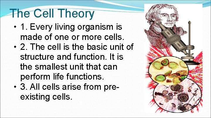 The Cell Theory • 1. Every living organism is made of one or more