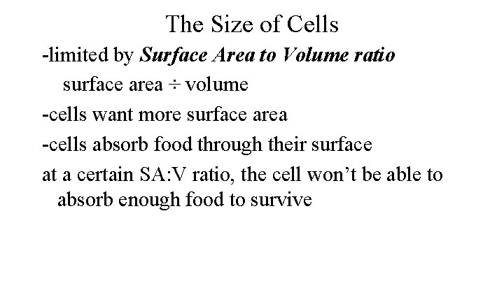 The Size of Cells -limited by Surface Area to Volume ratio surface area ÷