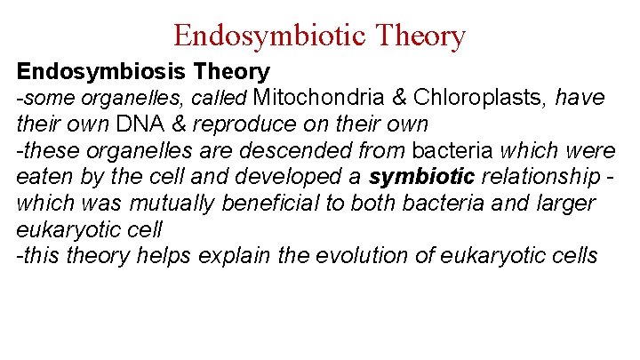 Endosymbiotic Theory Endosymbiosis Theory -some organelles, called Mitochondria & Chloroplasts, have their own DNA