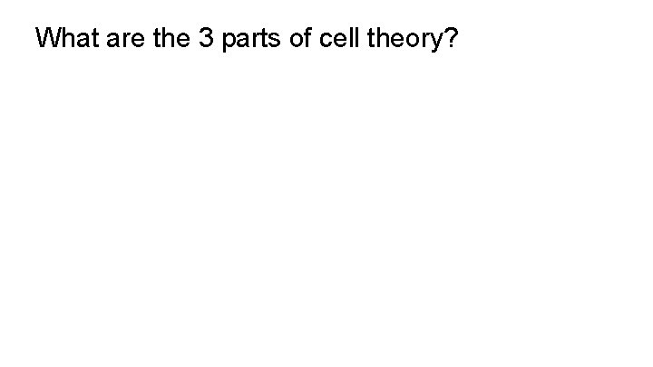 What are the 3 parts of cell theory? 