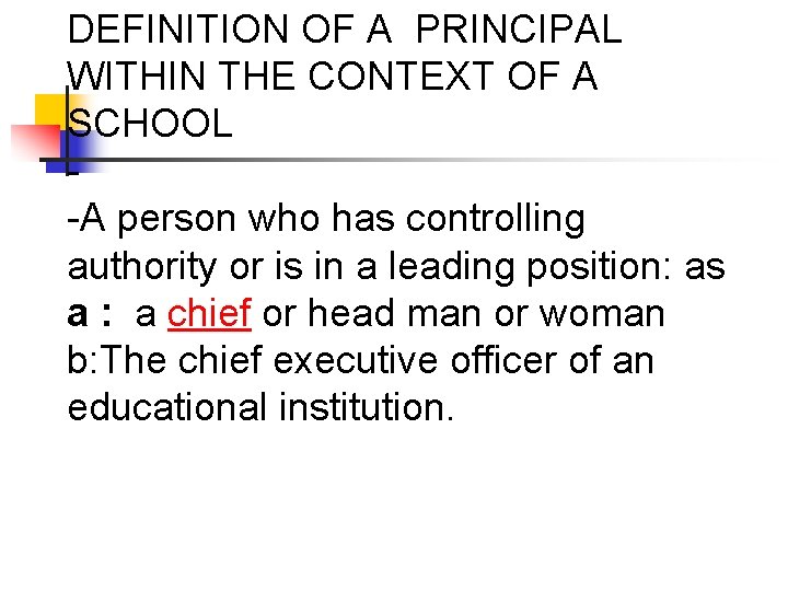 DEFINITION OF A PRINCIPAL WITHIN THE CONTEXT OF A SCHOOL -A person who has