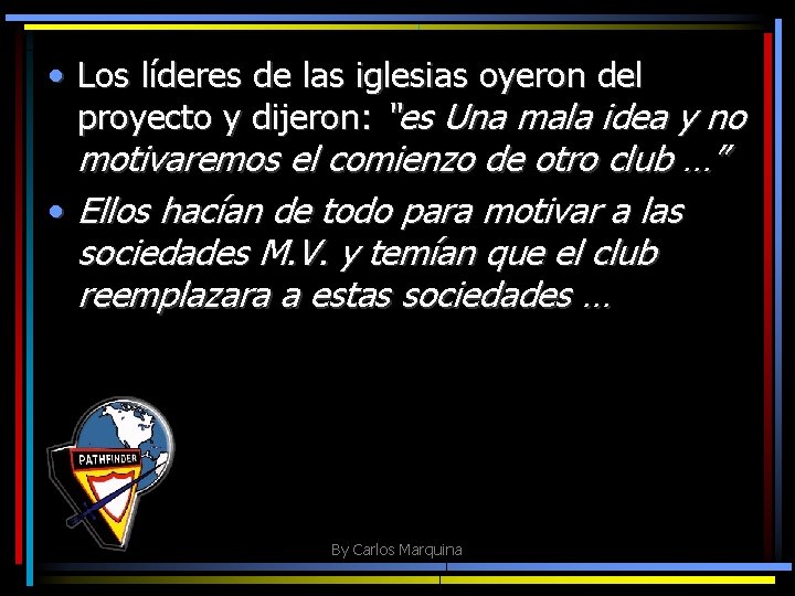  • Los líderes de las iglesias oyeron del proyecto y dijeron: “es Una