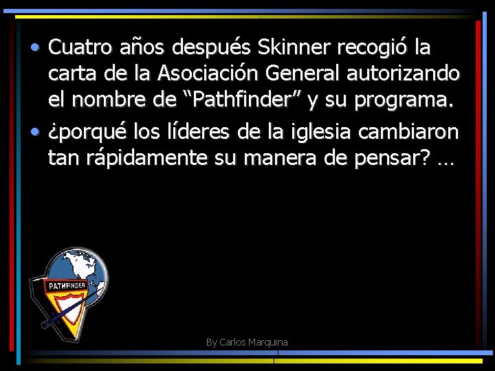  • Cuatro años después Skinner recogió la carta de la Asociación General autorizando