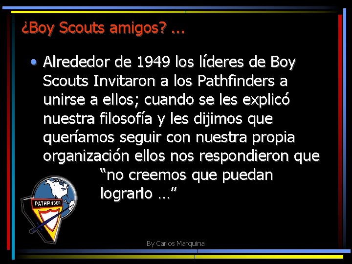 ¿Boy Scouts amigos? . . . • Alrededor de 1949 los líderes de Boy