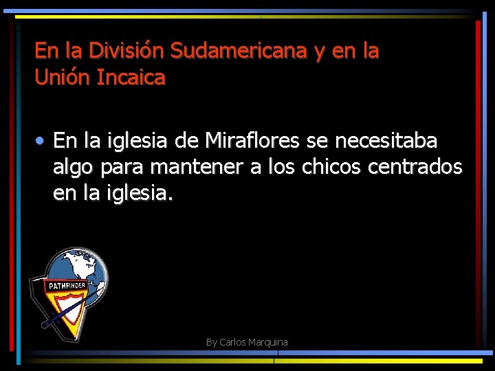 En la División Sudamericana y en la Unión Incaica • En la iglesia de