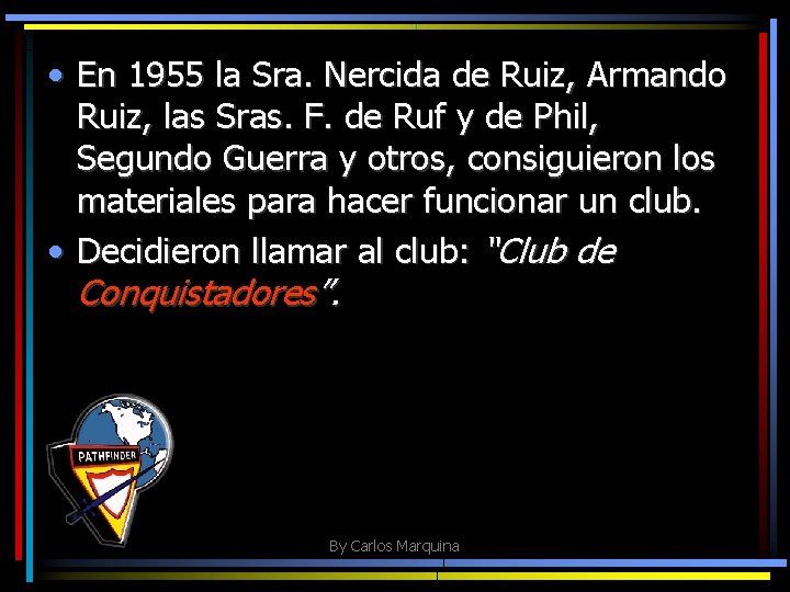  • En 1955 la Sra. Nercida de Ruiz, Armando Ruiz, las Sras. F.