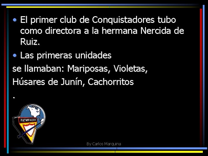  • El primer club de Conquistadores tubo como directora a la hermana Nercida