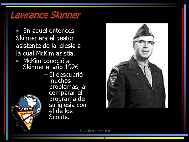 Lawrance Skinner • En aquel entonces Skinner era el pastor asistente de la iglesia