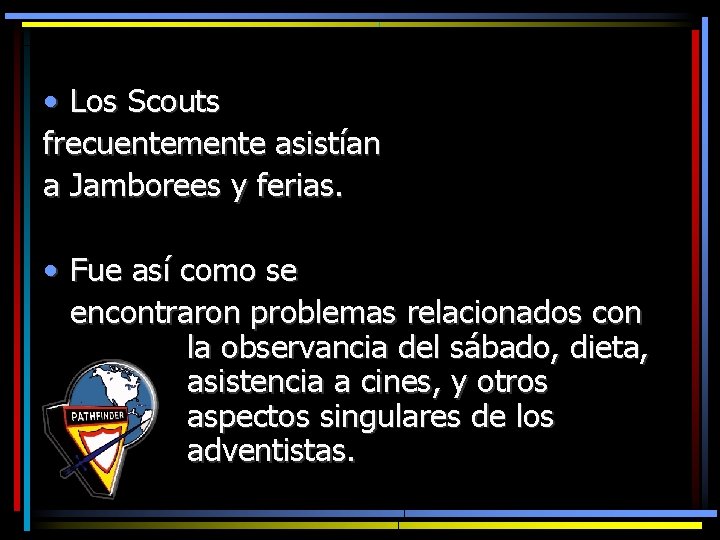  • Los Scouts frecuentemente asistían a Jamborees y ferias. • Fue así como