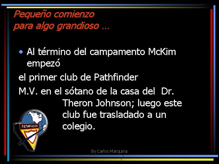 Pequeño comienzo para algo grandioso … • Al término del campamento Mc. Kim empezó