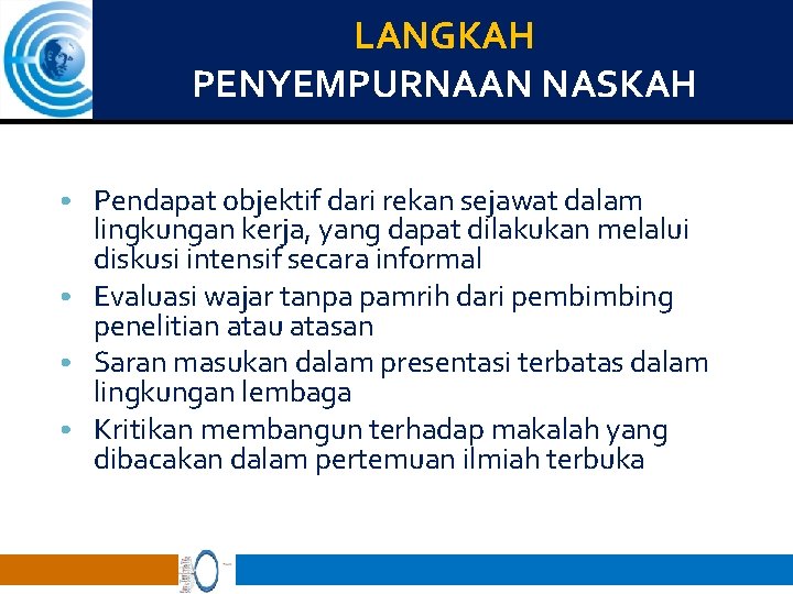 LANGKAH PENYEMPURNAAN NASKAH • Pendapat objektif dari rekan sejawat dalam lingkungan kerja, yang dapat