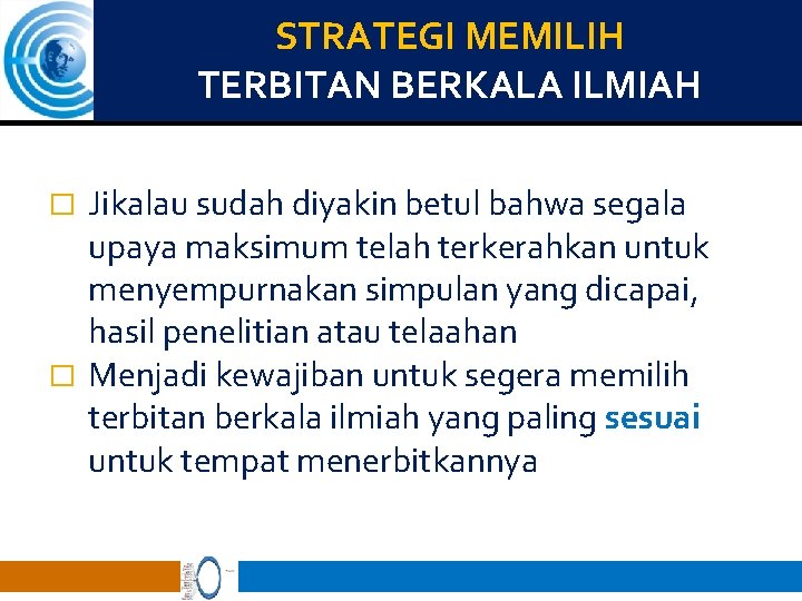 STRATEGI MEMILIH TERBITAN BERKALA ILMIAH Jikalau sudah diyakin betul bahwa segala upaya maksimum telah