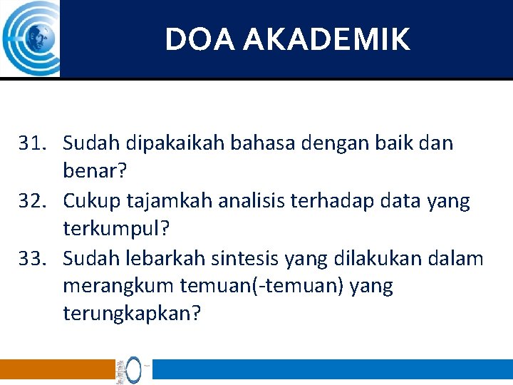 DOA AKADEMIK 31. Sudah dipakaikah bahasa dengan baik dan benar? 32. Cukup tajamkah analisis